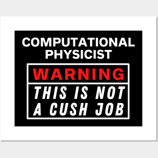 Computational physicist Warning this is not a cush job Posters and Art